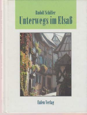 gebrauchtes Buch – Rudolf Schiffer – Unterwegs im Elsass