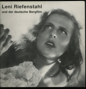 Leni Riefenstahl und der deutsche Bergfilm. Eine Ausstellung der Theaterwissenschaftlichen Sammlung Universität zu Köln 1999