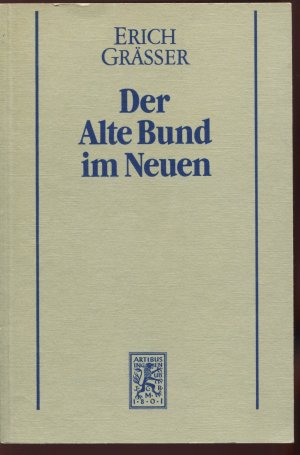 gebrauchtes Buch – Erich Grässer – Der Alte Bund im Neuen. Exegetische Studien zur Israelfrage im Neuen Testament