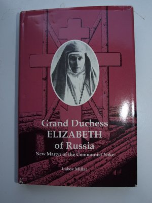 gebrauchtes Buch – Lubov Millar – Grand Duchess Elizabeth of Russia. New Martyr of the communist Yoke