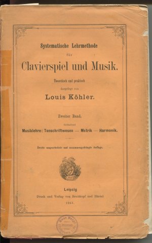 Systematische Lehrmethode für Clavierspiel und Musik. Theoretisch und praktisch dargelegt. Zweiter (2.) Band. Musiklehre: Tonschriftwesen - Metrik - Harmonik