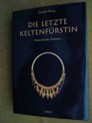 gebrauchtes Buch – Gunter Haug – "Die letzte Keltenfürstin – Naila, die geheimnisvolle Herrscherin über das ..."