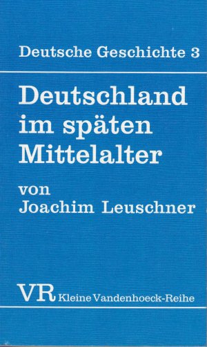 gebrauchtes Buch – Joachim Leuschner – Deutschland im späten Mittelalter (= Kleine Vandenhoeck-Reihe; 1410).