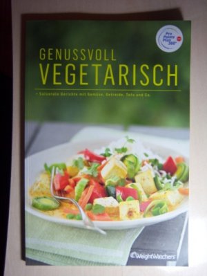 Weight Watchers - Genussvoll Vegetarisch - Saisonale Gerichte mit Gemüse, Getreide, Tofu und Co