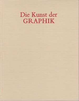 Die Kunst der GRAPHIK - Technik, Geschichte, Meisterwerke