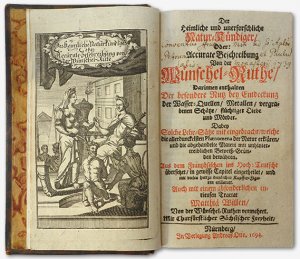 Der Heimliche und unerforschliche Natur-Kündiger. Oder: Accurate Beschreibung Von der Wünschel-Ruthe, Darinnen enthalten Der besondere Nutz bey Entdeckung […]