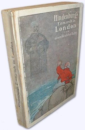 Hindenburgs Einmarsch in London. Von einem deutschen Dichter. Erstausg.