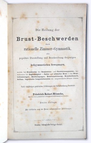 Die Heilung der Brust-Beschwerden durch rationelle Zimmer-Gymnastik oder populäre Darstellung und Beschreibung derjenigen heilgymnastischen Bewegungen […]