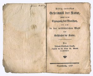 Völlig entdektes Geheimniß der Natur, sowohl in der Erzeugung des Menschen, als auch in der willkührlichen Wahl des Geschlechts der Kinder.