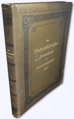 Der Wahrheitsforscher [Alles Erschienene:]. 1. Jhg. 1888, Nr. 1-6 // 2. Jhg. 1892/93, Nr. 1-11/12 und III. Jhg. 1894, Nr. 13/14 [= so kmpl.]. Monatsschrift […]