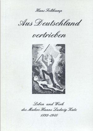 Aus Deutschland vertrieben. Leben und Werk des Malers Hanns Ludwig Katz, 1892 bis 1940