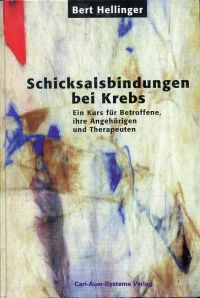 gebrauchtes Buch – Bert Hellinger – Schicksalsbindungen bei Krebs., Ein Kurs für Betroffene, ihre Angehörigen und Therapeuten.