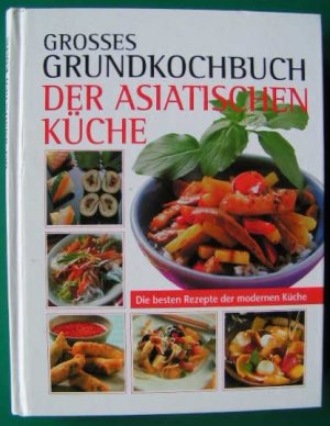 Großes Grundkochbuch der asiatischen Küche