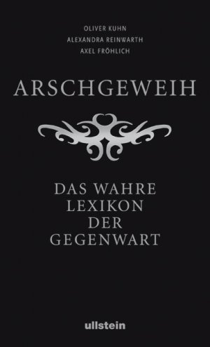 gebrauchtes Buch – Oliver Kuhn,Alexandra Reinwarth – Arschgeweih. Das wahre Lexikon der Gegenwart