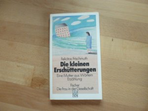 Die kleinen Erschütterungen - Eine Mutter aus Wörtern. Erzählung