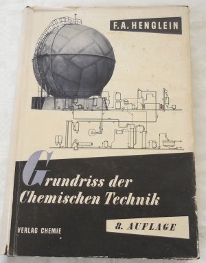 Grundriss der chemischen Technik - Ein Lehrbuch für Studierende der Chemie und des Ingenieurfaches, ein Übersichtsbuch für Chemiker und Ingenieure im Beruf