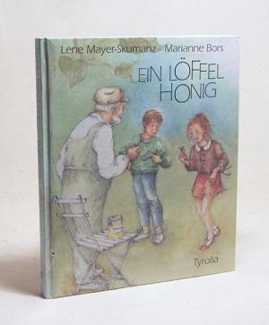 gebrauchtes Buch – Lene Mayer-Skumanz – Ein Löffel Honig / Lene Mayer-Skumanz. Mit Ill. von Marianne Bors