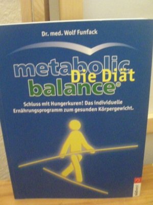 gebrauchtes Buch – Wolf Funfack – Metabolic Balance Die Diät - Schluss mit Hungerkuren! Der individuelle Weg zum gesunden Körpergewicht