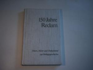 gebrauchtes Buch – 150 Jahre  Reclam. Daten, Bilder und Dokumentwe zur Verlagsgeschichte. 1828-1978.