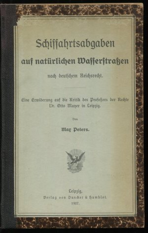 Schiffahrtsabgaben auf natürlichen Wasserstraßen nach deutschem Reichsrecht. Eine Erwiderung auf die Kritik des Professors der Rechte Dr. Otto Mayer in […]