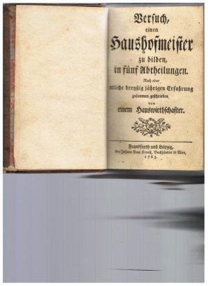 Versuch einen Haushofmeister zu bilden, in fünf Abtheilungen. Nach einer etliche dreyßig jährigen Erfahrung zusammengeschrieben