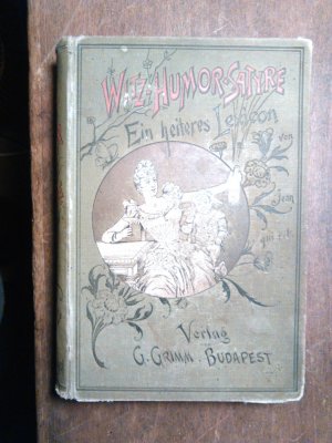 Witz, Humor, Satyre. Ein heiteres Lexikon unter Mitwirkung vieler Humoristen. 1. Band. A - L.