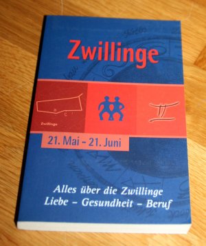 Zwillinge - 21.Mai - 21.Juni - Alles über Zwillinge: Liebe - Gesundheit - Beruf