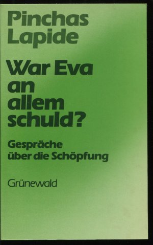 War Eva an allem schuld? Gespräche über die Schöpfung [signiert]