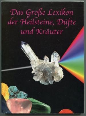 gebrauchtes Buch – ohne Angaben – Das große Lexikon der Heilsteine, Düfte und Kräuter.