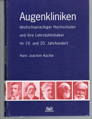 Augenkliniken deutschsprachiger Hochschulen und ihre Lehrstuhlinhaber im 19. und 20. Jahrhundert - Küchle, Hans Joachim (KR)