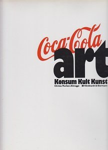 Coca-Cola art. Konsum, Kult, Kunst.