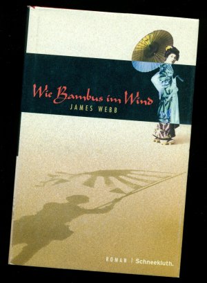 gebrauchtes Buch – Webb, James – Wie Bambus im Wind