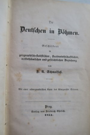 Die deutschen in Böhmen. Geschildert in geographisch-statistischer, Staatswirthschaftlicher, volksthümlicher und geschichtlicher. Erste Ausgabe. Prag, […]