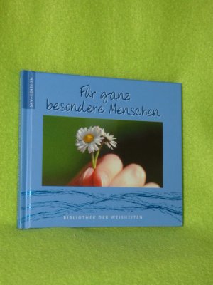 gebrauchtes Buch – Für ganz besondere Menschen - Bibliothek der Weisheiten