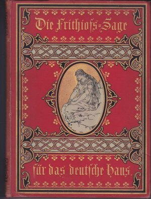 antiquarisches Buch – Engelmann, Emil  – Die Frithiofs-Sage. Das Lied von Frithiof dem Kühnen für das deutsche Haus. Nach den Quellen der alten isländischen u. der E. Tegner'schen Frithiofs-Sage bearb. v. Emil Engelmann. Mit 6 Lichtdruckbildern und 50 Ill. im Text, sowie einem Runen-Alphabet. Na