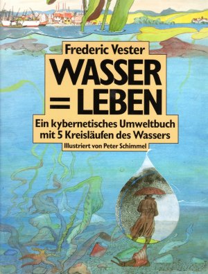 Wasser = Leben - ein kybernetisches Umweltbuch mit Kreisläufen des Wassers