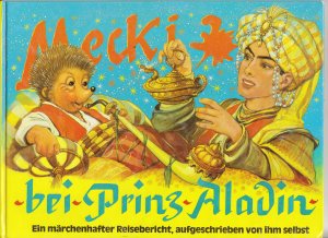 Mecki bei Prinz Aladin - Ein märchenhafter Reisebericht, aufgeschrieben von ihm selbst