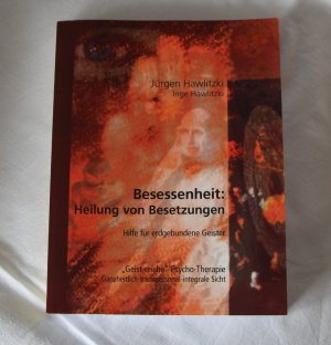 gebrauchtes Buch – Hawlitzki, Jürgen; Hawlitzki, Inge – Besessenheit: Heilung von Besetzungen - Hilfe für erdgebundene Geister