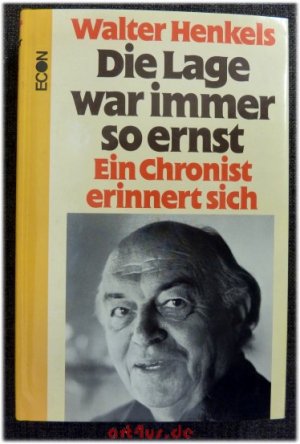 Die Lage war immer so ernst : Ein Chronist erinnert sich [signiertes Buch]