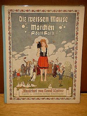 Die weissen Mäuse und andere Märchen. Illustriert von Ernst Kutzer.