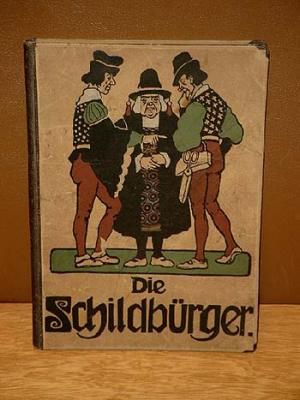 Die Schildbürger. Unter Benutzung älterer Quellen für die Jugend bearbeitet von Mitgliedern des Dresdner Jugendschriftenausschusses. Bilder und Buchschmuck […]