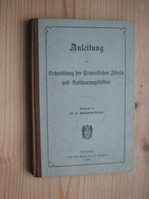 Anleitung zur Behandlung der Crüwellschen Fibeln und Anschauungsbildern. - Ausgabe B. - Für die Scheiblese-Methode