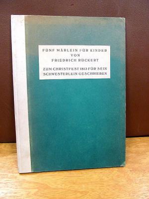 Fünf Märlein für Kinder. Zum Christfest 1813 für sein Schwesterlein geschrieben.