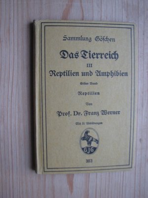 Sammlung Göschen: Das Tierreich III Reptilien und Amphibien 1. Band: Reptilien