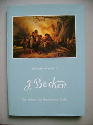 Jakob Becker - Der Lehrer der Kronberger Maler