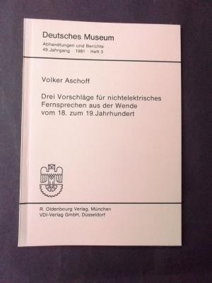 gebrauchtes Buch – Volker Aschoff – Drei Vorschläge für nichtelektrisches Fernsprechen aus der Wende vom 18. zum 19. Jahrhundert (= Deutsches Museum. Abhandlungen und Berichte. 49. Jahrgang 1981. Heft 3)