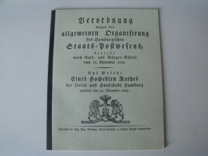 Verordnung wegen der allgemeinen Organisirung des Hamburgischen Staats-Postwesens beliebt durch Rath- und Bürger-Schluss vom 15. November 1832. Auf Befehl Eines Hochedlen Rathes der freien und Hansestadt Hamburg publiciert de 21. December 1832. Nachdruck