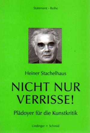 gebrauchtes Buch – Heiner Stachelhaus – Nicht nur Verrisse!, Plädoyer für die Kunstkritik