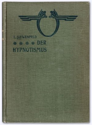 Der Hypnotismus. Handbuch der Lehre von der Hypnose und der Suggestion mit besonderer Berücksichtigung ihrer Bedeutung für Medizin und Rechtspflege. Erstausg […]