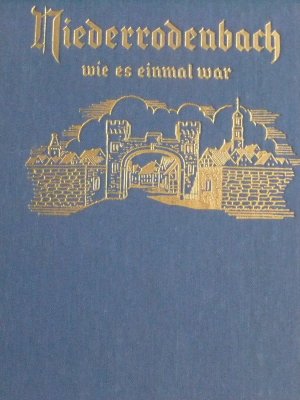 Niederrodenbach wie es einmal war. Die Geschichte eines alten Dorfes.